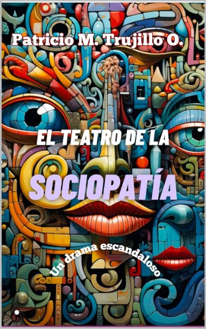 El teatro de la sociopatía. Un drama escandaloso