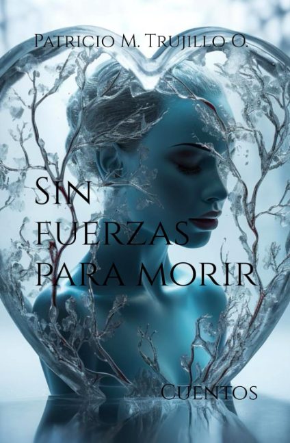Sin fuerzas para morir. Cuentos