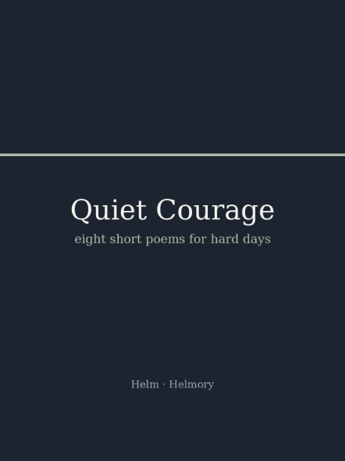 Quiet Courage: 8 Short Poems for Hard Days