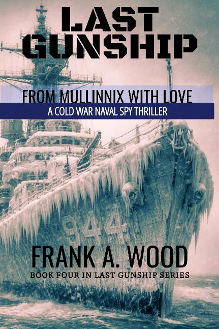 Last Gunship From Mullinnix With Love A Cold War Naval Spy Thriller