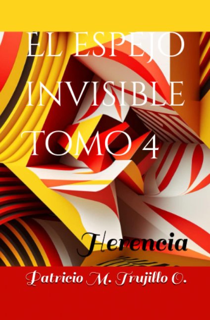 El espejo invisible. Tomo 4. Herencia.