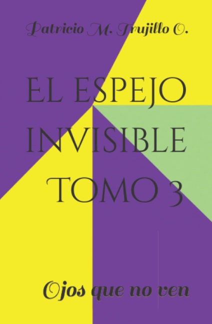 El espejo invisible. Tomo 3. Ojos que no ven.