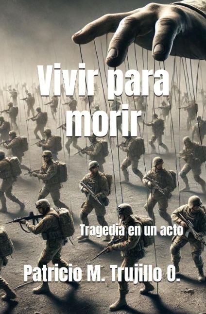 Vivr para morir. Tragedia en un acto