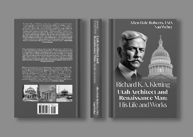 Richard K.A. Kletting Utah Architect and Renaissance Man: His Life and Works