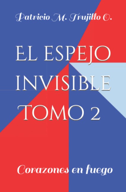 El espejo invisible. Tomo 2. Corazones en fuego.