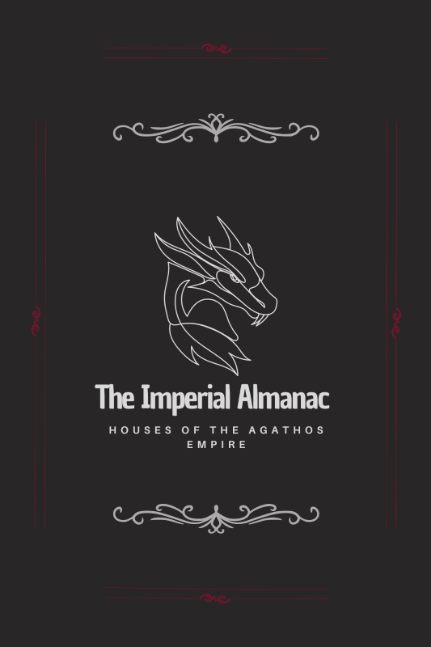 The Imperial Almanac: Houses of the Agathos Empire