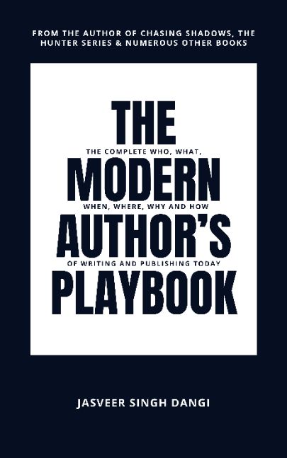 The Modern Author’s Playbook : The Complete Who, What, When, Where, Why, and How of Writing and Publishing Today