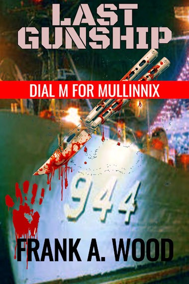 Last Gunship Dial M for Mullinnix A Vietnam War Gunline Mystery