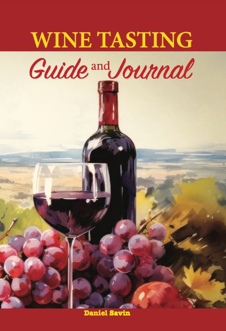 Wine Tasting Guide & Journal: A Beginner's Companion to Tasting, Choosing, and Pairing the World's Most Famous Wines